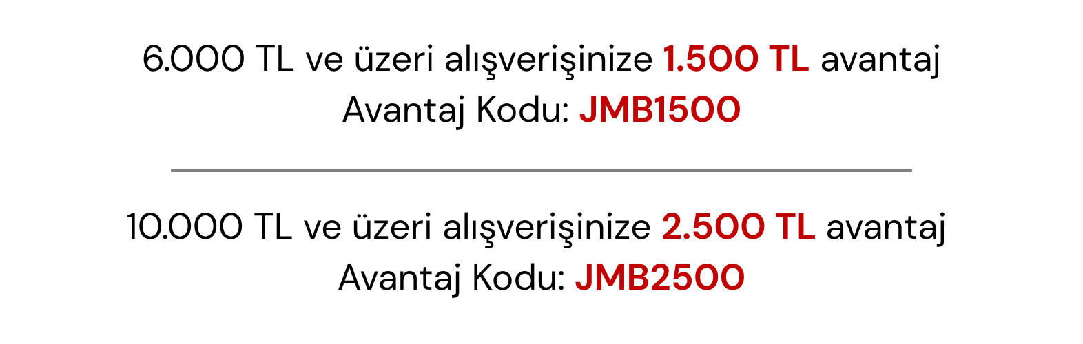 6.000_TL_ve_uzeri_alisverisinize_1.500_TL_avantaj_Avantaj_Kodu_JMB1500_1.png
